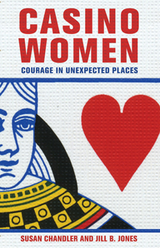 Hardcover Casino Women: Courage in Unexpected Places Book