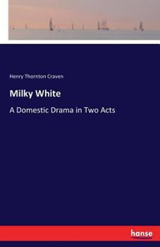 Paperback Milky White: A Domestic Drama in Two Acts Book