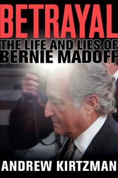 Hardcover Betrayal: The Life and Lies of Bernie Madoff Book