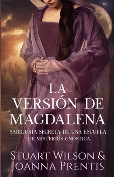 Paperback La Versión de Magdalena: Sabiduría secreta de una escuela de Misterios gnóstica [Spanish] Book