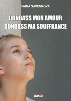 Paperback Donbass mon amour, Donbass ma souffrance [French] Book