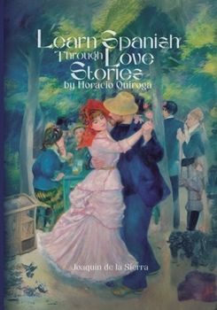 Learn Spanish Through Love Stories by Horacio Quiroga