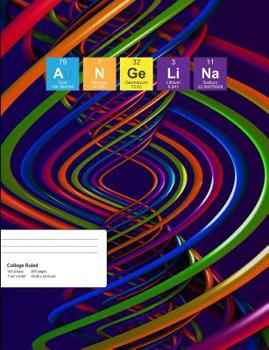 Angelina: Angelina Composition Notebook, Personalised Name Notebook, Periodic Table Style Science Fan Notebook, Future Chemist Notebook, 7.44 X 9.69 College Ruled Paper with 200 Pages