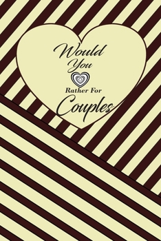 Paperback Would You Rather For Couples: This is the perfect gift for a couple in a naughty love relationship which can be used as a conversation starter workb Book