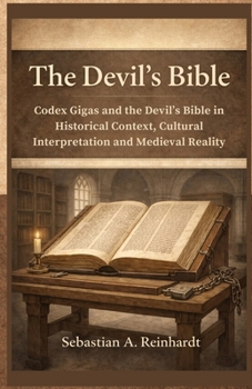Paperback The Devil's Bible: Codex Gigas and the Devil's Bible in Historical Context, Cultural Interpretation and Medieval Reality Book