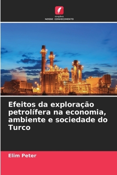 Paperback Efeitos da exploração petrolífera na economia, ambiente e sociedade do Turco [Portuguese] Book