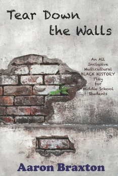 Paperback Tear Down the Walls: An All Inclusive Multicultural Black History Play For Middle School Students Book