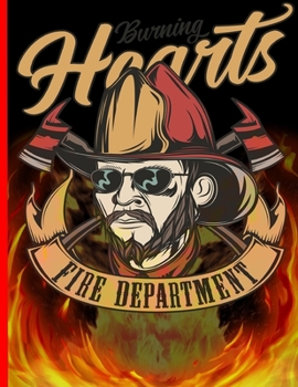 Burning Hearts Fire Department: The notebook college ruled for each fireman and friend of the fire brigade firefigther.