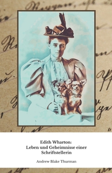 Edith Wharton: Leben und Geheimnisse einer Schriftstellerin: Hommage an Amerikas erste mit dem Pulitzer-Preis ausgezeichnete Autorin (German Edition)