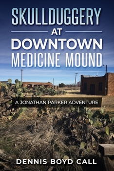 Skullduggery at Downtown Medicine Mound: A Jonathan Parker Adventure
