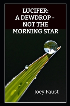 Paperback Lucifer: A Dewdrop, Not the Morning Star Book