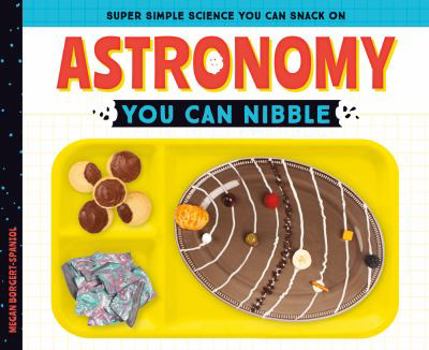 Astronomy You Can Nibble - Book  of the Super Simple Science You Can Snack On