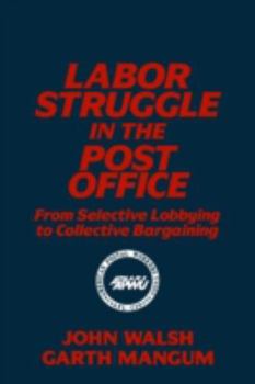 Paperback Labor Struggle in the Post Office: From Selective Lobbying to Collective Bargaining: From Selective Lobbying to Collective Bargaining Book