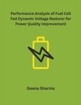 Paperback Performance Analysis of Fuel Cell Fed Dynamic Voltage Restorer for Power Quality Improvement Book
