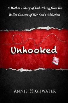 Paperback Unhooked: A Mother's Story of Unhitching from the Roller Coaster of Her Son's Addiction Book