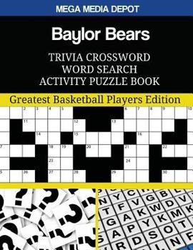 Paperback Baylor Bears Trivia Crossword Word Search Activity Puzzle Book: Greatest Basketball Players Edition Book