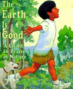 Hardcover The Earth is Good: A Chant in Praise of Nature Book
