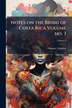 Notes on the Bribri of Costa Rica Volume vol. 6 no. 3