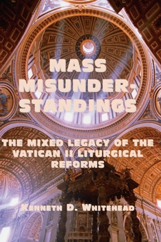 Paperback Mass Misunderstandings: The Mixed Legacy of the Vatican II Liturgical Reforms Book