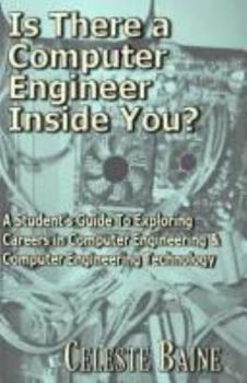 Paperback Is There a Computer Engineer Inside You?: A Student's Guide to Exploring Careers in Computer Engineering and Computer Engineering Technology Book