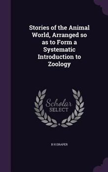 Stories of the animal world, arranged so as to form a systematic introduction to zoology