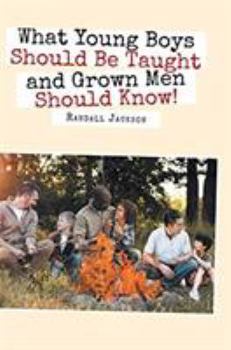 Hardcover What Young Boys Should Be Taught and Grown Men Should Know Book
