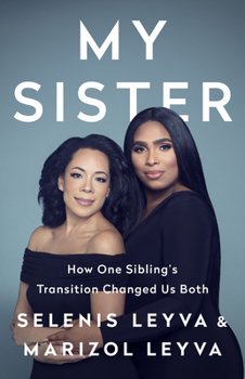 Hardcover My Sister: How One Sibling's Transition Changed Us Both Book