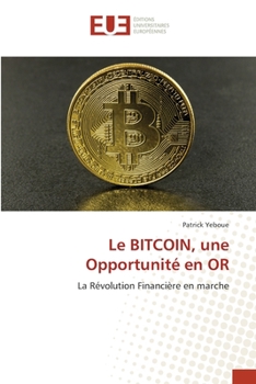 Paperback Le BITCOIN, une Opportunité en OR [French] Book