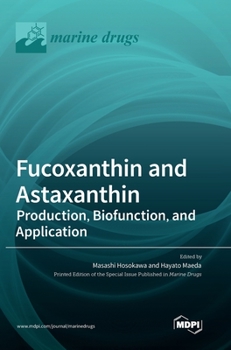Hardcover Fucoxanthin and Astaxanthin: Production, Biofunction, and Application Book