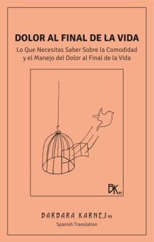 Staple Bound Dolor Al Final De La Vida: Lo Que Necesitas Saber Sobre la Comodidad y el Manejo del Dolor al Final de la Vida (Spanish Edition) Book