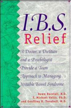 Paperback I.B.S. Relief: A Doctor, a Dietitian, and a Psychologist Provide a Team Approach to Managing Irritable Bowel Syndrome Book