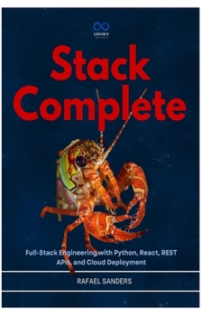 Stack Complete: Full-Stack Engineering with Python, React, REST APIs, and Cloud Deployment