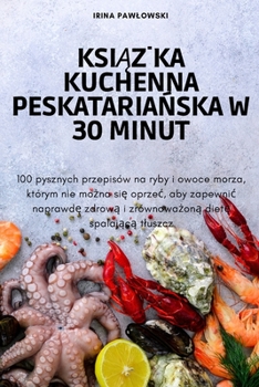 Paperback KsiĄŻka Kuchenna PeskatariaŃska W 30 Minut [Polish] Book