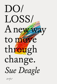 Paperback Do Loss: A New Way to Move Through Change Book