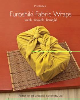 Paperback Furoshiki Fabric Wraps: Simple, Reusable, Beautiful Book