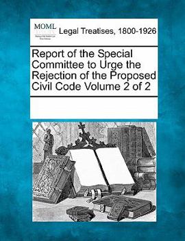 Report of the Special Committee to Urge the Rejection of the Proposed Civil Code Volume 2 of 2
