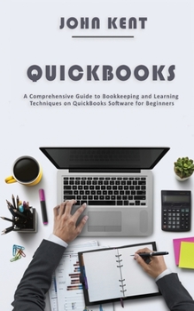Paperback QuickBooks: A Comprehensive Guide to Bookkeeping and Learning Techniques on QuickBooks Software for Beginners Book