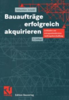 Bauauftrage Erfolgreich Akquirieren: Leitfaden Zur Ertragsorientierten Auftragsbeschaffung