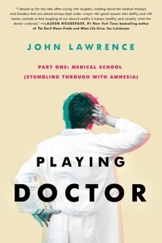 Paperback PLAYING DOCTOR - Part One: Medical School: Stumbling through with amnesia Book
