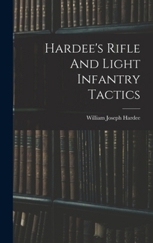 Hardcover Hardee's Rifle And Light Infantry Tactics Book