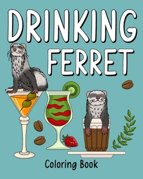 Paperback Drinking Ferret Coloring Book: Animal Painting Pages with Many Coffee or Smoothie and Cocktail Drinks Recipes Book