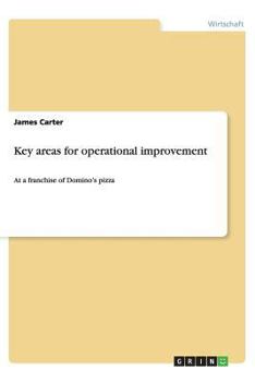 Paperback Key areas for operational improvement: At a franchise of Domino's pizza Book