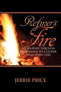 Paperback Refiner's Fire: My Journey through Brokenness to a Closer Walk with God Book