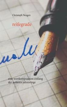 Paperback Reifegrade: Eine Wortkomposition entlang der äußeren Jahresringe [German] Book