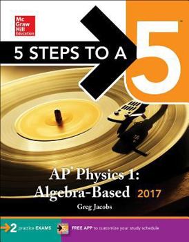 Paperback 5 Steps to a 5: AP Physics 1: Algebra-Based 2017 Book