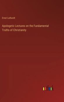 Hardcover Apologetic Lectures on the Fundamental Truths of Christianity Book