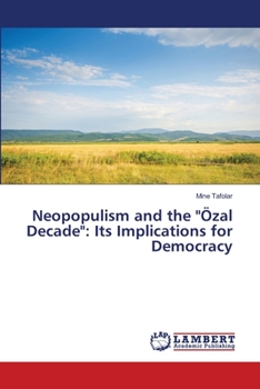 Paperback Neopopulism and the "Özal Decade": Its Implications for Democracy Book