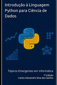 Introdução à Linguagem Python para Ciência de Dados: Tópicos Emergentes em Informática (Portuguese Edition)