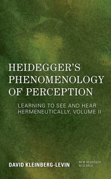 Hardcover Heidegger's Phenomenology of Perception: Learning to See and Hear Hermeneutically Book