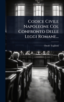 Hardcover Codice Civile Napoleone Col Confronto Delle Leggi Romane... [Italian] Book